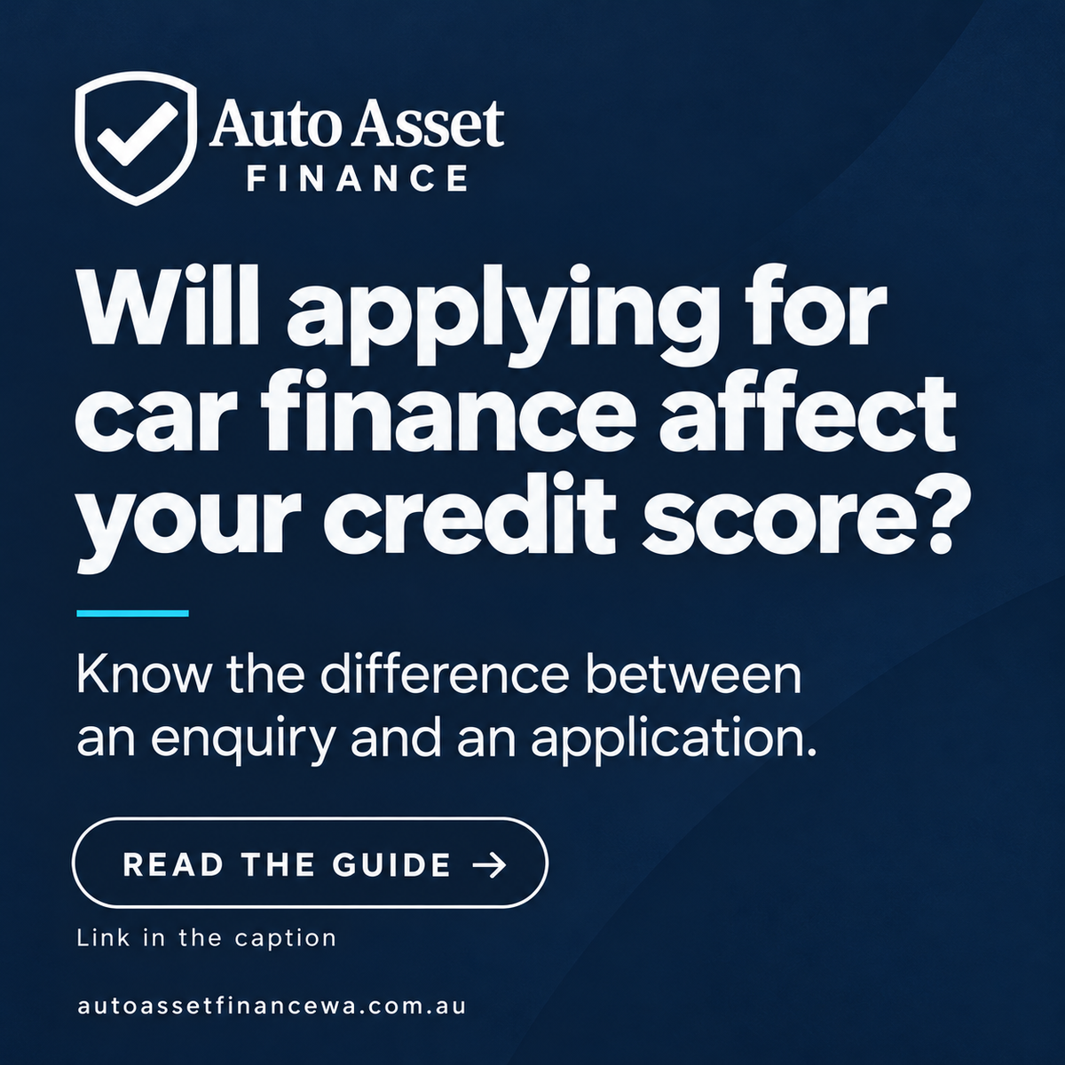 Auto Asset Finance guide: Will applying for car finance affect your credit score?